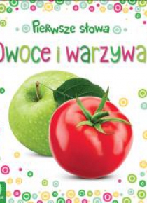 Pierwsze słowa maluszka. Owoce i warzywa