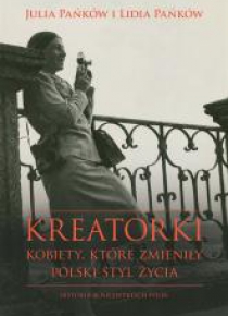 Kreatorki. Kobiety, które zmieniły polski styl życ