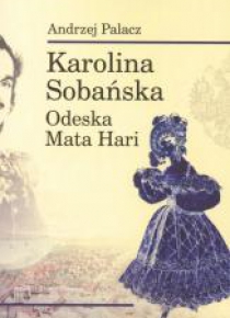 Karolina Sobańska. Odeska Mata Hari