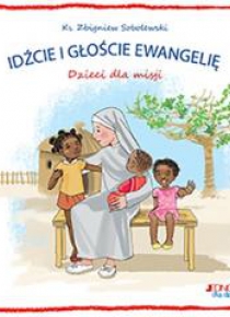 Idźcie i głoście Ewangelię. Dzieci dla misji w.2