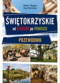 Świętokrzyskie - od Łysogór po Ponidzie.Przewodnik