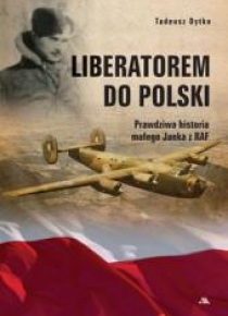 Liberatorem do Polski. Prawdziwa historia małego..