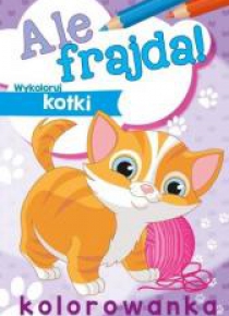 Ale frajda! Wykoloruj kotki