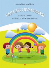 Bajeczki i rymowanki o grzecznych i niegrzecznych