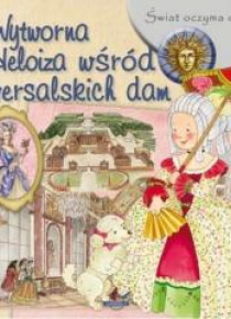 Świat oczyma dziecka. Wytworna Heloiza wśród..