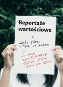 Reportaże wartościowe. Młode pióra o tym, co ważne