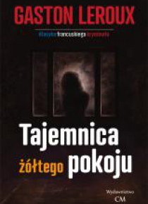 Klasyka. Tajemnica żółtego pokoju