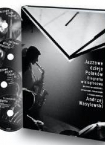 Jazzowe dzieje Polaków. Biografia wielogłosowa