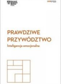 Prawdziwe przywództwo. Inteligencja emocjonalna