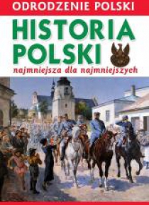 Odrodzenie Polski. Historia Polsk..