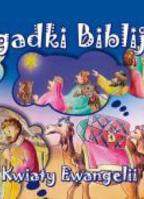 Zagadki biblijne. Kwiaty Ewangelii