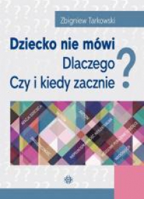 Dziecko nie mówi. Dlaczego? Czy i kiedy zacznie?
