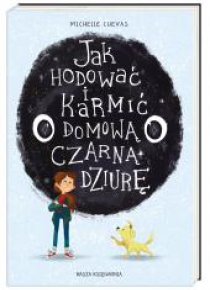 Jak hodować i karmić domową czarną dziurę
