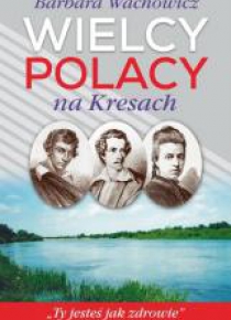 Wielcy Polacy na Kresach