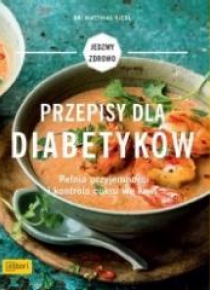 Przepisy dla diabetyków. Pełnia przyjemności...