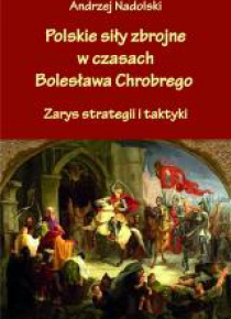 Polskie siły zbrojne w czasach Bolesława Chrobrego