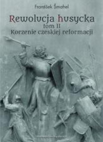 Rewolucja husycka T.2 Korzenie czeskiej reformacji
