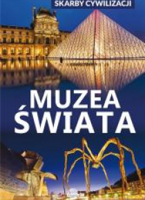 Skarby cywilizacji. Muzea świata