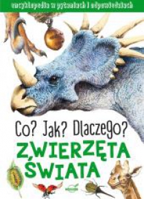 Zwierzęta świata. Co? Jak? Dlaczego?