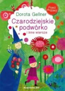 Poeci dla dzieci. Czarodziejskie podwórko i inne..