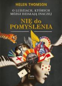 Nie do pomyślenia. O ludziach, których mózgi...