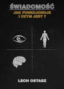 Świadomość. Jak funkcjonuje i czym jest?