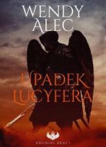 Kroniki braci T.1 Upadek Lucyfera