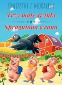 Powiastki z... Trzy małe świnki, Spragniona wrona