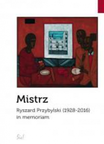 Mistrz. Ryszard Przybylski (1928-2016) in memoriam