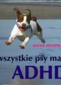 Wszystkie psy mają ADHD