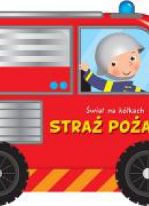 Świat na kółkach. Straż pożarna