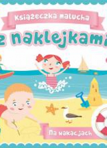 Książeczka malucha z naklejkami. Na wakacjach