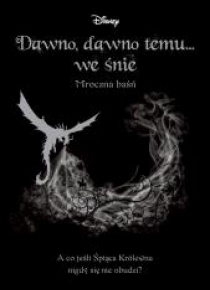 Dawno, dawno temu... we śnie. Mroczna baśń