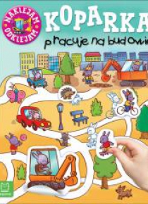 Naklejam - odklejam. Koparka pracuje na budowie