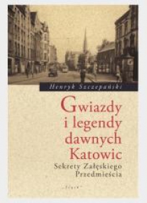 Gwiazdy i legendy dawnych Katowic