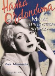 Hanka Ordonówna.Miłość jej wszystko wybaczy