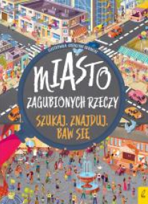 Szukaj. Znajduj. Baw się. Miasto zagubionych rzecz