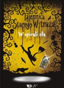 Tajemnica Starego Witraża T.5 W spirali zła