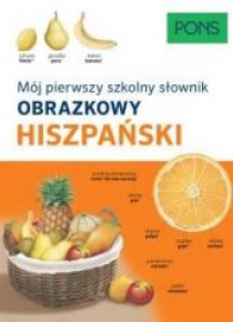 Mój pierwszy szkolny słownik obrazkowy hiszpański