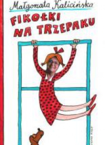 Fikołki na trzepaku - Małgorzata Kalicińska