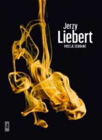 Poezje zebrane - Jerzy Liebert