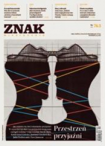 Miesięcznik Znak 763 12/2018 Przestrzeń Przyjaźni