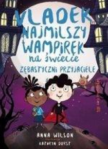 Zębastyczni przyjaciele. Vladek najmilszy...