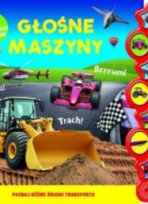 Książeczka dźwiękowa. Głośne maszyny