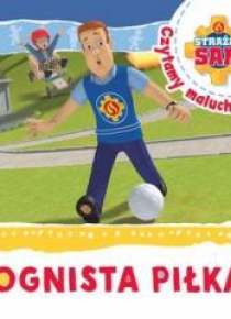Strażak Sam Czytamy maluchom. Ognista piłka