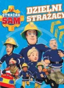 Strażak Sam. Dzielni Strażacy
