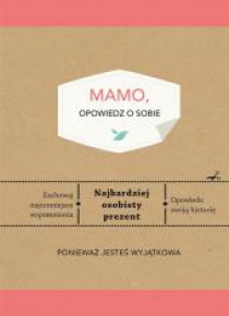Mamo, opowiedz o sobie