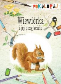 Pokoloruj. Wiewiórka i jej przyjaciele