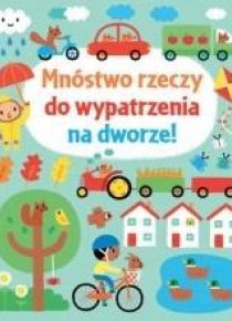 Mnóstwo rzeczy do wypatrzenia na dworze!