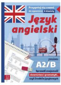 Egzamin ósmoklasisty. J.ang - ćwiczenia A2/B1
